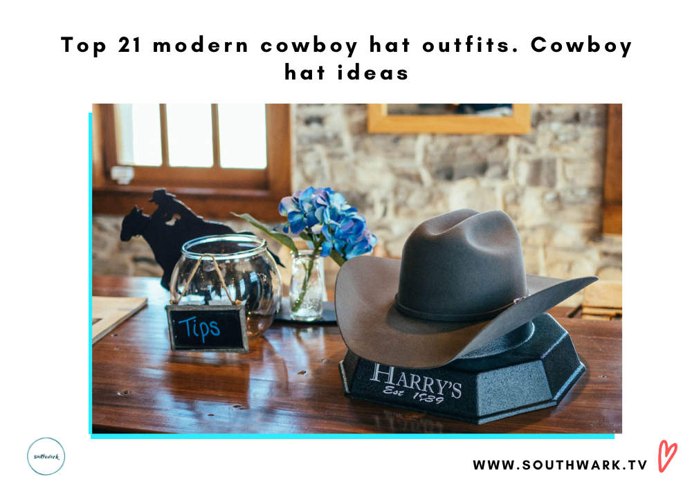 Top 21 modern cowboy hat outfits