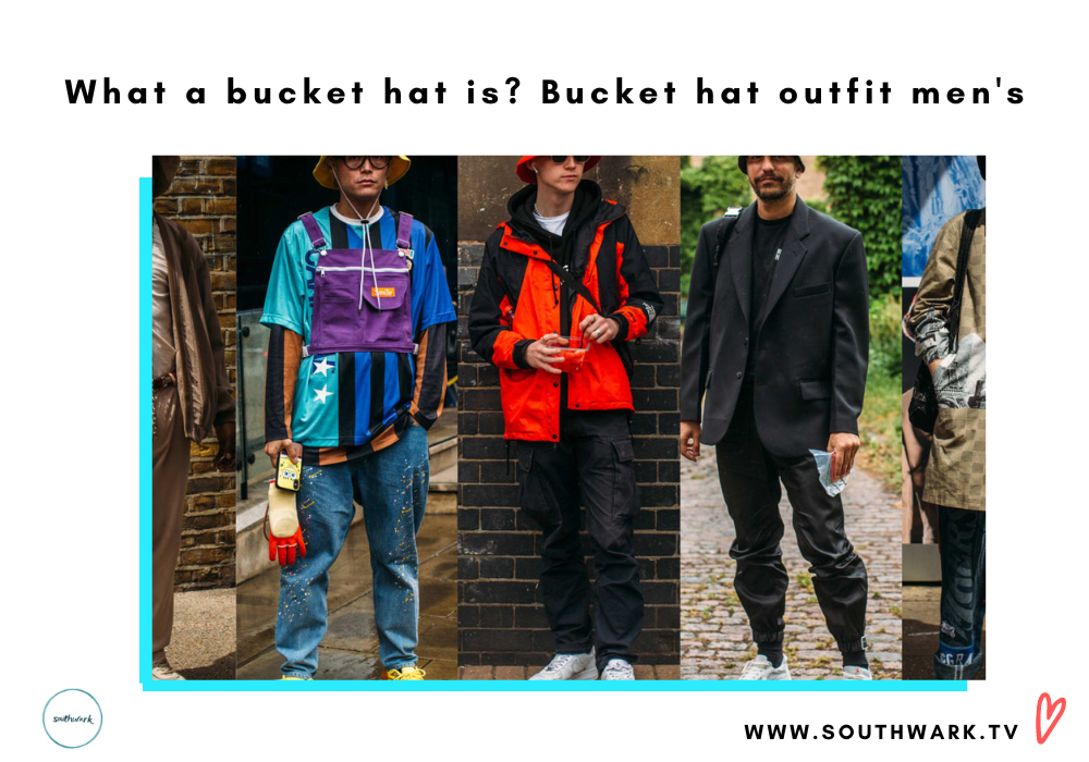What a bucket hat is? Bucket hat outfit men's