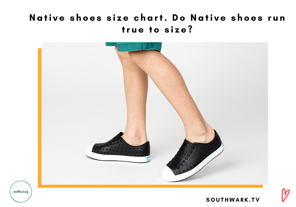 Native shoes size chart. Do Native shoes run true to size?