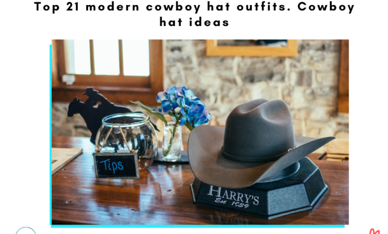 Top 21 modern cowboy hat outfits