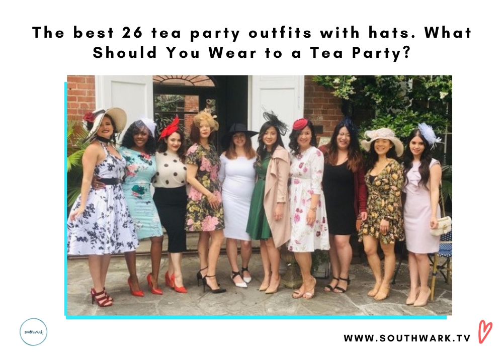 The best 26 tea party outfits with hats. What should you wear to a tea party?